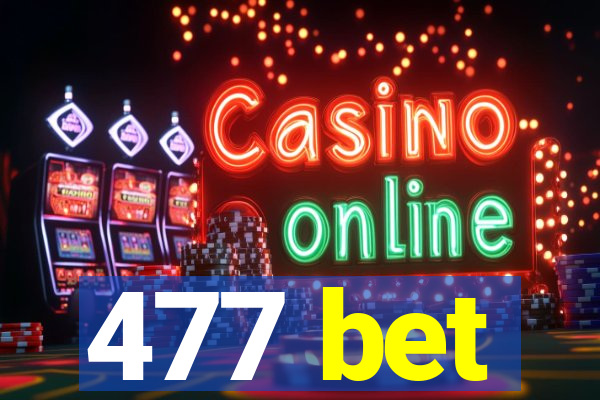 477 bet